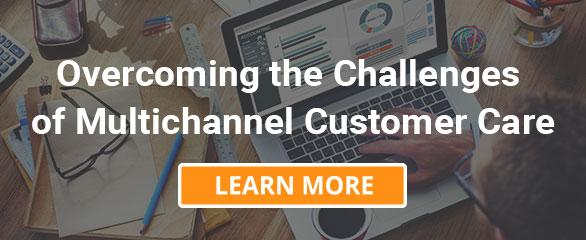 Overcoming the Challenges of Multichannel Customer Care