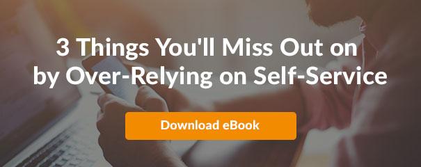 3 Things you'll miss out on by over-relaying on self-service