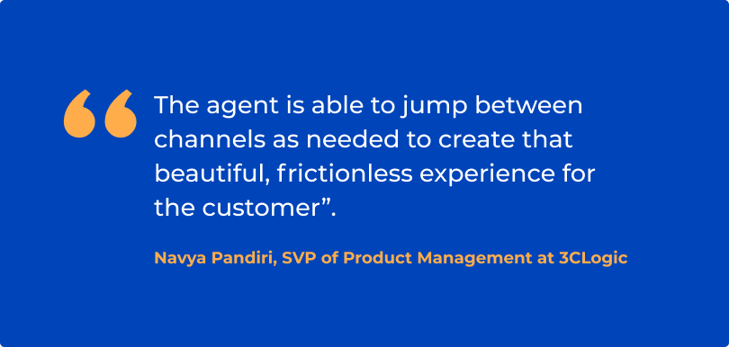 Pull-quote that reads: "The agent is able to jump between channels as needed to create that beautiful, frictionless experience for the customer," says Navy Pandiri, SVP of Product Management at 3CLogic.