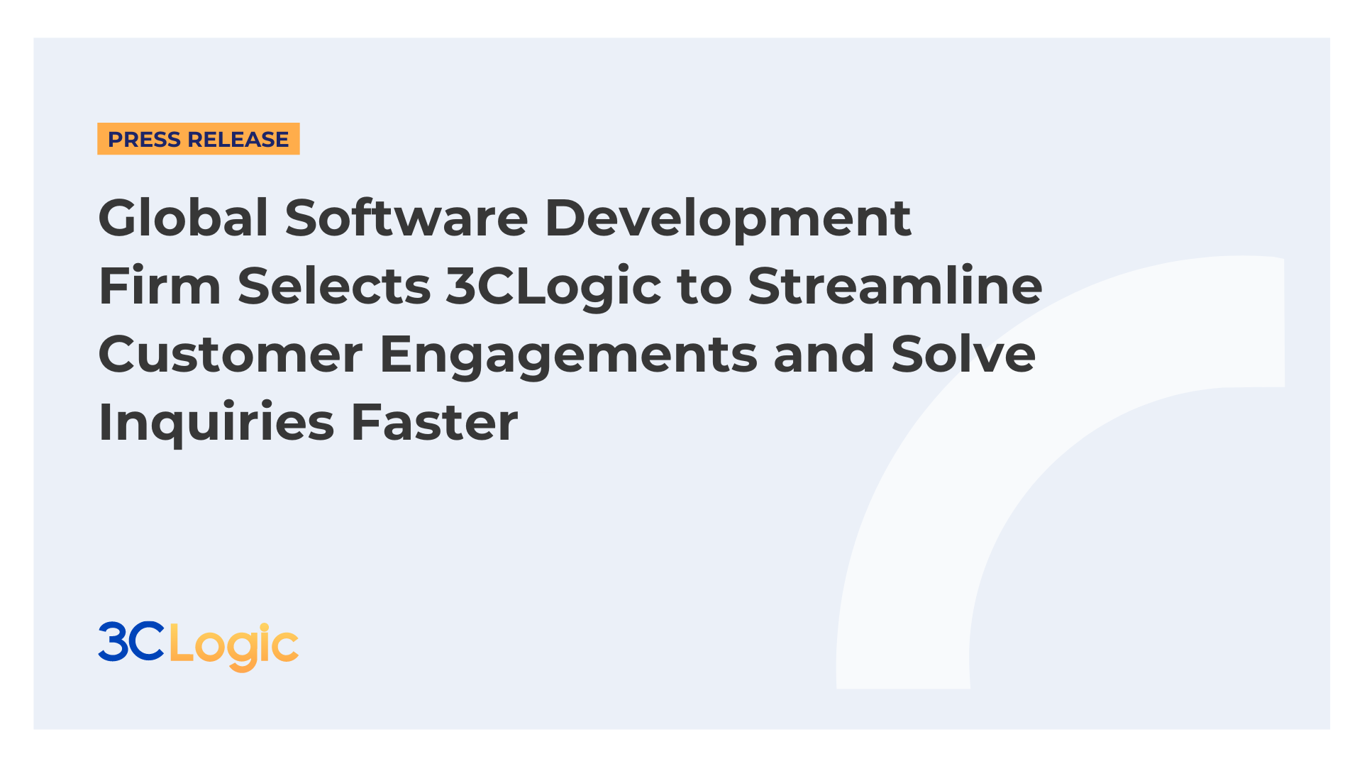 Global Software Development Firm Selects 3CLogic to Streamline Customer Engagements and Solve Inquiries Faster