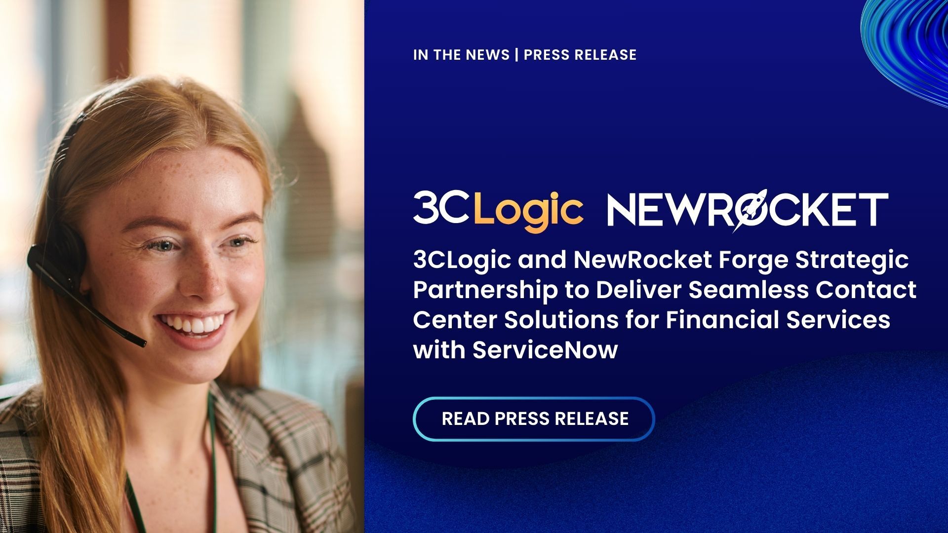 3CLogic and NewRocket Forge Strategic Partnership to Deliver Seamless Contact Center Solutions for Financial Services with ServiceNow