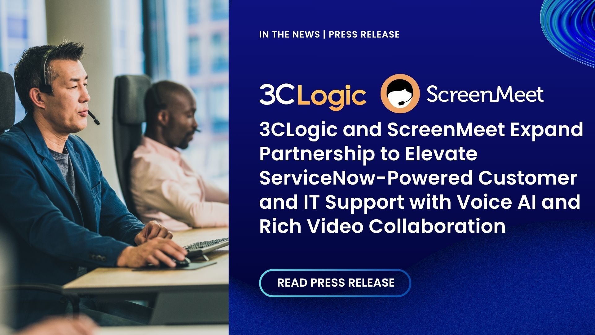 3CLogic and ScreenMeet Expand Partnership to Elevate ServiceNow-Powered Customer and IT Support with Voice AI and Rich Video Collaboration
