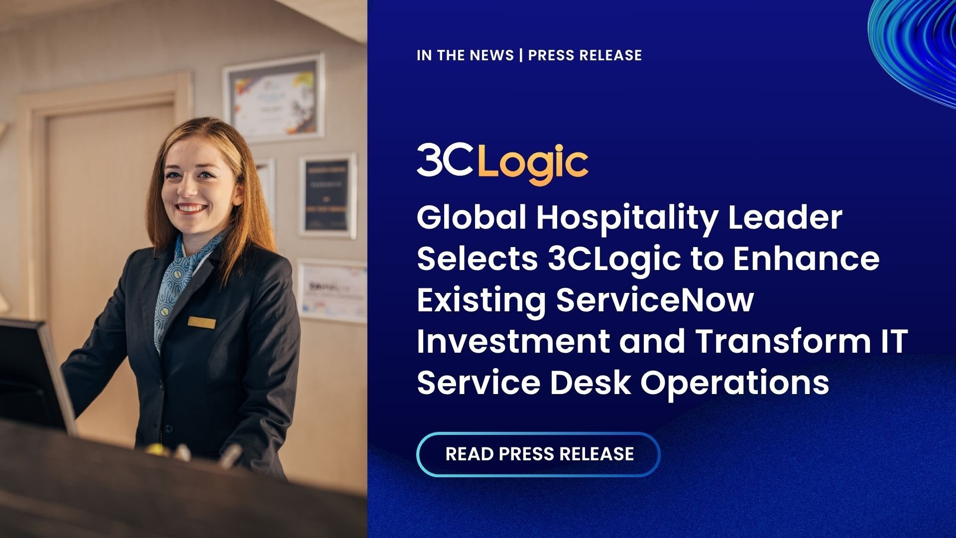 Global Hospitality Leader Selects 3CLogic to Enhance Existing ServiceNow Investment and Transform IT Service Desk Operations