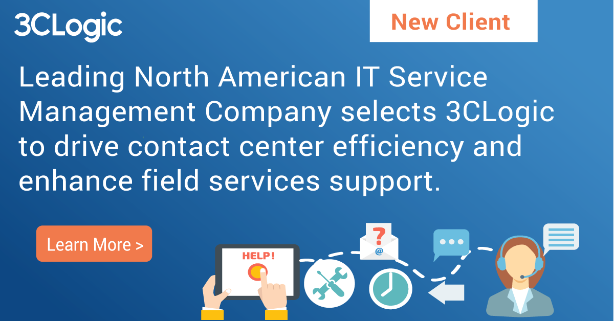 Leading North American IT Service Management Company Deploys 3CLogic to Enhance Field Services Support